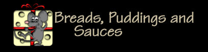 Breads Puddings and Sauces